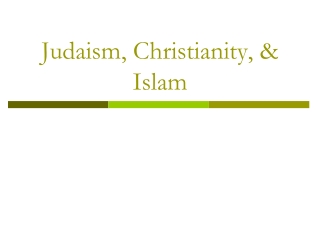 Judaism, Christianity, &amp; Islam