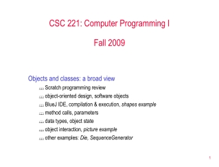 CSC 221: Computer Programming I Fall 2009