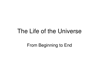 The Life of the Universe