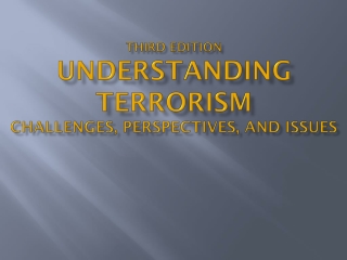 Third Edition Understanding Terrorism Challenges, Perspectives, and Issues