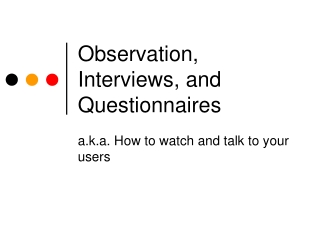 Observation, Interviews, and Questionnaires