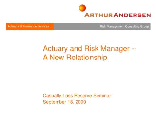 Actuary and Risk Manager --  A New Relatio	nship