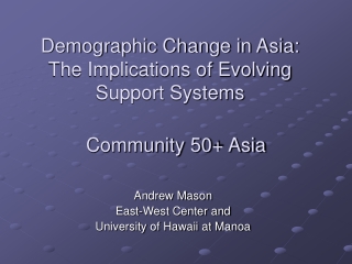 Demographic Change in Asia:  The Implications of Evolving Support Systems