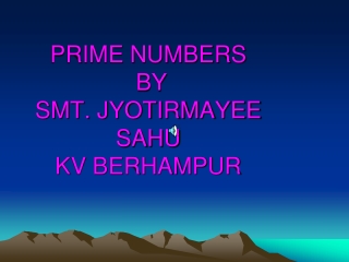 PRIME NUMBERS  BY SMT. JYOTIRMAYEE SAHU KV BERHAMPUR