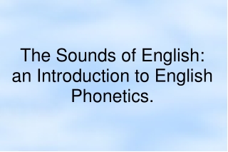 The Sounds of English: an Introduction to English Phonetics.