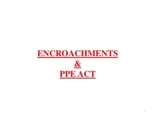 ENCROACHMENTS &amp;  PPE ACT