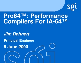 Pro64™: Performance Compilers For IA-64™
