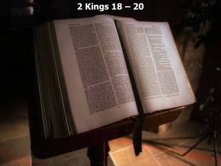 2 Kings 18 – 20