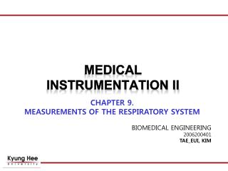 CHAPTER 9. MEASUREMENTS OF THE RESPIRATORY SYSTEM BIOMEDICAL ENGINEERING 2006200401 TAE_EUI, KIM