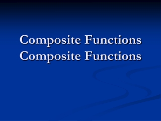 Composite Functions Composite Functions