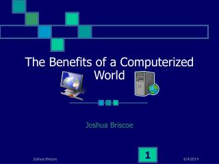 The Benefits of a Computerized World