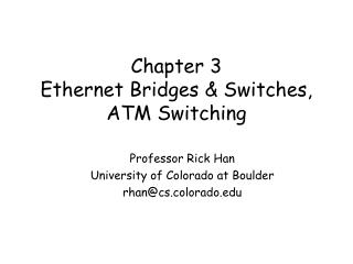 Chapter 3 Ethernet Bridges & Switches, ATM Switching