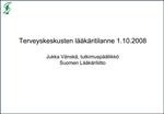 Terveyskeskusten l k ritilanne 1.10.2008 Jukka V nsk , tutkimusp llikk Suomen L k riliitto