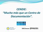 CENDIE: Mucho m s que un Centro de Documentaci n .