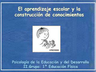 Psicología de la Educación y del Desarrollo II.Grupo: 1º Educación Física