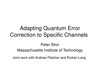 Adapting Quantum Error Correction to Specific Channels