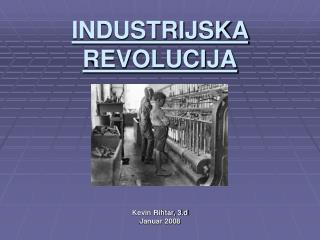 INDUSTRIJSKA REVOLUCIJA