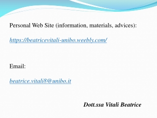 Personal Web Site (information, materials, advices): https://beatricevitali-unibo.weebly/
