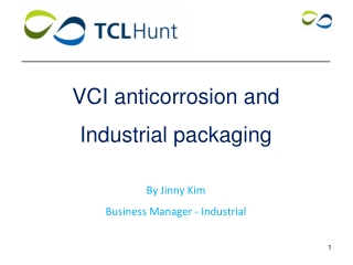 VCI anticorrosion and  Industrial packaging By Jinny Kim Business Manager - Industrial