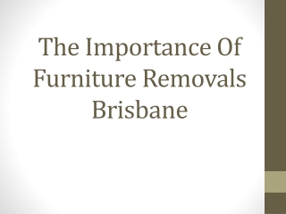 The Importance Of Furniture Removals Brisbane
