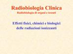 Radiobiologia Clinica Radiobiologia di organi e tessuti