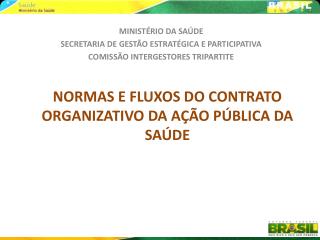 NORMAS E FLUXOS DO CONTRATO ORGANIZATIVO DA AÇÃO PÚBLICA DA SAÚDE