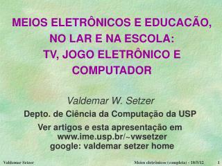 MEIOS ELETRÔNICOS E EDUCACÃO, NO LAR E NA ESCOLA: TV, JOGO ELETRÔNICO E COMPUTADOR