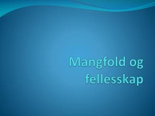 Mangfold og fellesskap