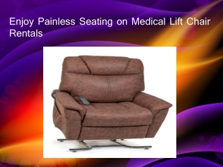 Enjoy Painless Seating on Medical Lift Chair Rentals