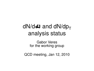 dN/d   and dN/dp T analysis status