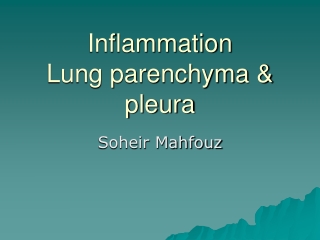 Inflammation Lung parenchyma & pleura