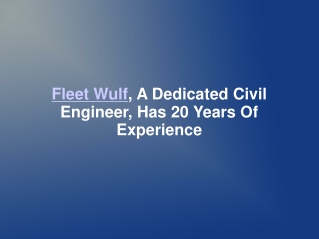Fleet Wulf, A Dedicated Civil Engineer, Has 20 Years Of Expe