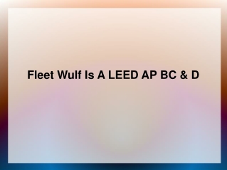 Fleet Wulf Is A LEED AP BC & D