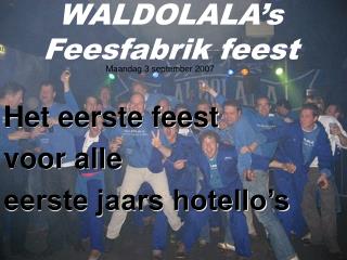 WALDOLALA’s Feesfabrik feest