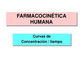 FARMACOCINÉTICA HUMANA