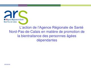 L’action de l’Agence Régionale de Santé Nord-Pas-de-Calais en matière de promotion de la bientraitance des personnes âgé