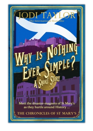 [PDF] Free Download Why is Nothing Ever Simple? By Jodi Taylor