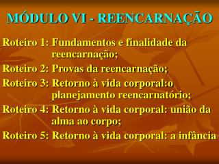 MÓDULO VI - REENCARNAÇÃO