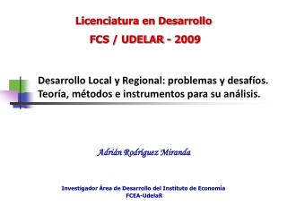 Desarrollo Local y Regional: problemas y desafíos. Teoría, métodos e instrumentos para su análisis.