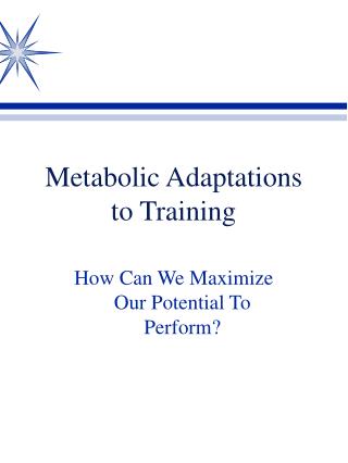 Metabolic Adaptations to Training