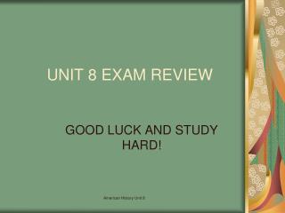 UNIT 8 EXAM REVIEW