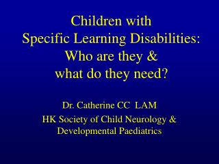 Children with Specific Learning Disabilities: Who are they &amp; what do they need?