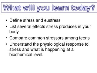 Define stress and eustress List several effects stress produces in your body