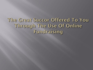 The Great Succor Offered To You Through The Use Of Online Fu