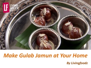 Make Gulab Jamun at Your Home