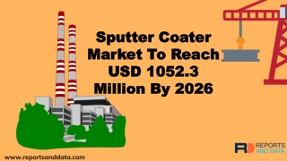 Sputter Coater Market  Analysis, Top Companies,  Growth, Global trends and Forecasts to 2026