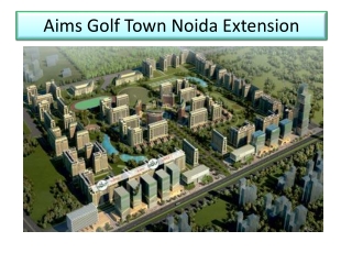 New property Aims Golf Town Noida @ 8527778440