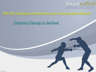 The Reasons to hire site Fencing in Auckland for your Constructional Projects