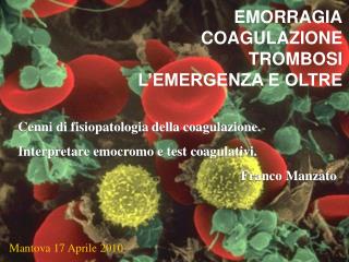 EMORRAGIA COAGULAZIONE TROMBOSI L’EMERGENZA E OLTRE