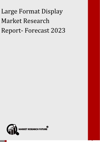 Large Format Display Market Research Report- Forecast 2023
